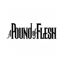 A POUND OF FLESH